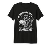 The Horrors Persist But I Have My Watercolors Funny Cat Premium T-Shirt