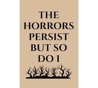 The Horrors Persist But So Do I Blank Lined Notebook: Teen Study Stress Relief Mindfulness Focus Journal Companion Academic Motivation