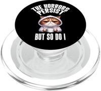 The Horrors Persist But So Do I Cat Funny Relatable Humor PopSockets PopGrip for MagSafe