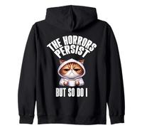 The Horrors Persist But So Do I Cat Funny Relatable Humor Zip Hoodie