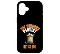 The Horrors Persist But So Do I Crazy Cat Funny Relatable Case for iPhone 16