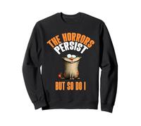 The Horrors Persist But So Do I Crazy Cat Funny Relatable Sweatshirt