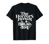 The Horrors Persist But So Do I Humor Floral Funny T-Shirt