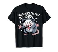 The Horrors Persist Funny Possum Survival Humor Design T-Shirt