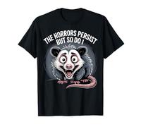 The Horrors Persist Funny Possum Survival Humor Design T-Shirt