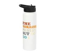 The Horrors Pesist But So Do I Inspirational Quote Stainless Steel Insulated Water Bottle