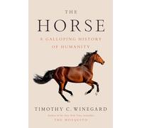 The Horse: A Galloping History of Humanity