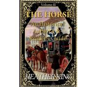 The Horse: An Historical Author's And Reader's Guide (Volume II): 2