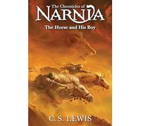 The Horse and His Boy: Book 3 in the classic children’s fantasy adventure series (The Chronicles of Narnia)