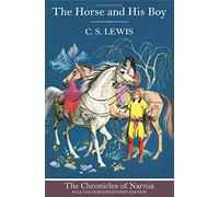 The Horse and His Boy (The Chronicles of Narnia, Book 3): Written by C. S. Lewis, 2014 Edition, Publisher: HarperCollinsChildren'sBooks [Hardcover]