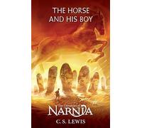 The Horse and His Boy: The Classic Fantasy Adventure Series (Official Edition): 3 (Chronicles of Narnia)
