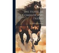 The Horse, as Comrade and Friend