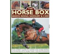 The Horse Box: Breeds, Riding, Saddlery & Care: Four Expert Guides to Horses and Horse Riding, Illustrated with More Than 1530 Photographs