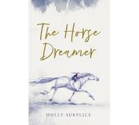 The Horse Dreamer: a gorgeous animal story for readers aged 9+
