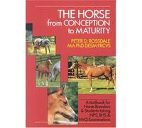 The Horse from Conception to Maturity by Rossdale. Peter ( 2002 ) Hardcover