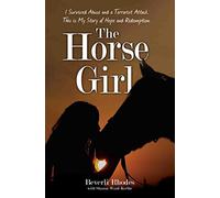 The Horse Girl: I survived abuse and a terrorist attack. This is my story of hate, hope and healing