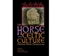 The Horse in Celtic Culture : Medieval Welsh Perspectives