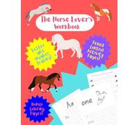The Horse Lover's Workbook: Number, Letter and Word Tracing with Pencil Control Activities Workbook for Kids