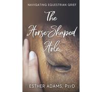 The Horse-Shaped Hole: Navigating Equestrian Grief
