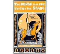 The Horse That Fell Through the Stage: and Other Tales of a Texas Veterinarian