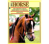 The Horse, The: Complete Guide to Horse Breeds and Breeding