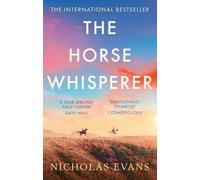 The Horse Whisperer : The sweeping, romantic novel that sold over twenty million copies