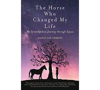 The Horse Who Changed My Life: My Serendipitous Journey through Equus