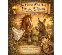 The Horse Who Had Panic Attacks (Until the Donkey Made Him Laugh) (Children Of The Mirror)