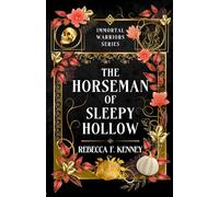 The Horseman of Sleepy Hollow: An Immortal Warriors Romance (The IMMORTAL WARRIORS)