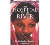 The Hospital By The River: A Story Of Hope