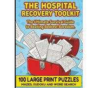 The Hospital Recovery Toolkit: 100 Large Print Mazes, Sudoku, and Word Searches for Patient Zero.