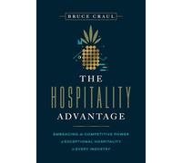 The Hospitality Advantage: Embracing the Competitive Power of Exceptional Hospitality in Every Industry