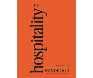 The Hospitality Handbook: The Hospitality Advantage: How Extraordinary Hospitality Transforms Teams, Customers, and Companies