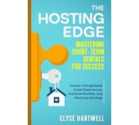 The Hosting Edge: Mastering Short-Term Rentals for Success