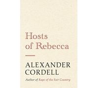 The Hosts of Rebecca (The Mortymer Trilogy): Written by Alexander Cordell, 2014 Edition, Publisher: Hodder & Stoughton [Paperback]