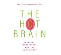 The Hot Brain: Survival, Temperature, and the Human Body