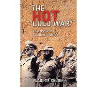 The Hot 'Cold War': The USSR in Southern Africa