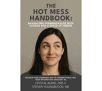The Hot Mess Handbook: Navigating Perimenopause with Science and a Sense of Humor