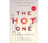 The Hot One: A Memoir of Friendship, Sex, and Murder