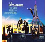 HOT SARDINES: FRENCH FRIES & CHAMPAGNE - CD