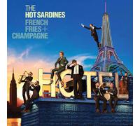 HOT SARDINES: FRENCH FRIES & CHAMPAGNE - CD