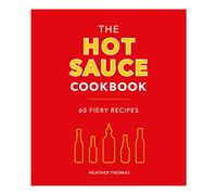 The Hot Sauce Cookbook