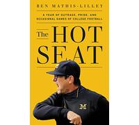 The Hot Seat: A Year of Outrage, Pride, and Occasional Games of College Football