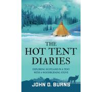 The Hot Tent Diaries: Exploring Scotland in a tent with a woodburning stove