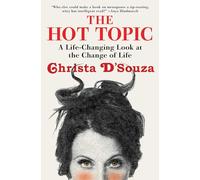 The Hot Topic: A Life-Changing Look at the Change of Life
