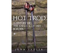 The Hot Trod: A History of the Anglo-Scottish Border