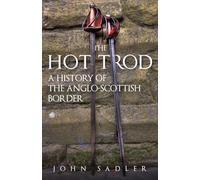 The Hot Trod: A History of the Anglo-Scottish Border