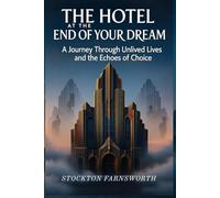 The Hotel at the End of Your Dream: A Journey Through Unlived Lives and the Echoes of Choice