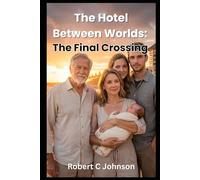 The Hotel Between Worlds: The Final Crossing