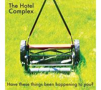 The Hotel Complex - Have These Things Been Happening To You? [VINYL]